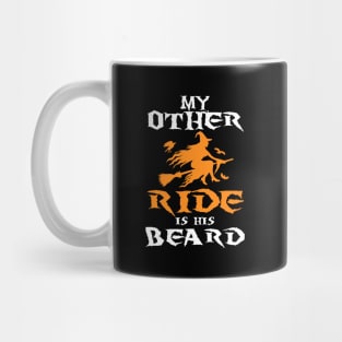 Funny Halloween Saying - My Other Ride Is His Beard Witch Halloween Quote Mug